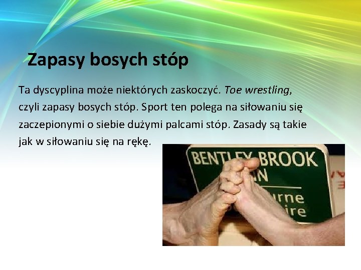 Zapasy bosych stóp Ta dyscyplina może niektórych zaskoczyć. Toe wrestling, czyli zapasy bosych stóp.