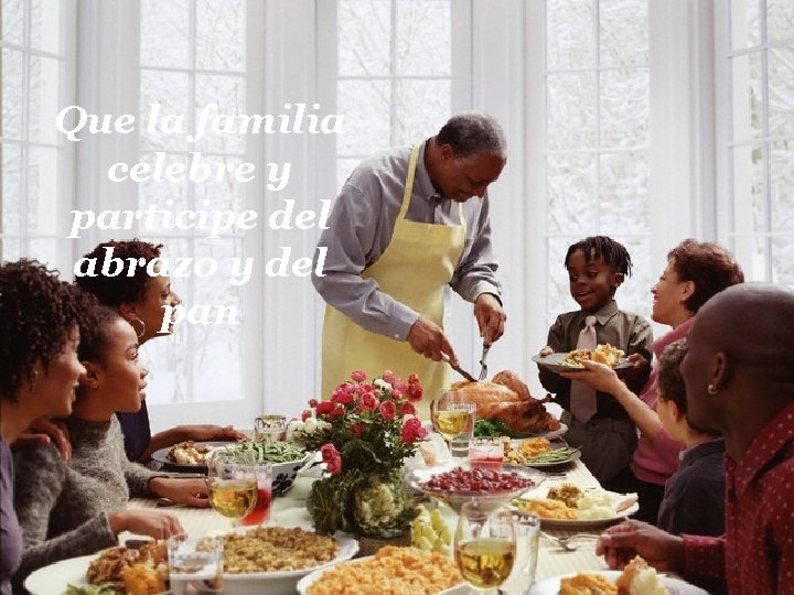 Que la familia celebre y participe del abrazo y del pan 
