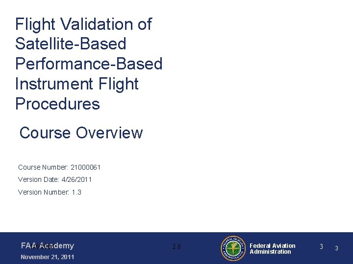 Flight Validation of Satellite-Based Performance-Based Instrument Flight Procedures Course Overview Course Number: 21000061 Version Flight Validation of Satellite-Based Performance-Based Instrument Flight Procedures Course Overview Course Number: 21000061 Version