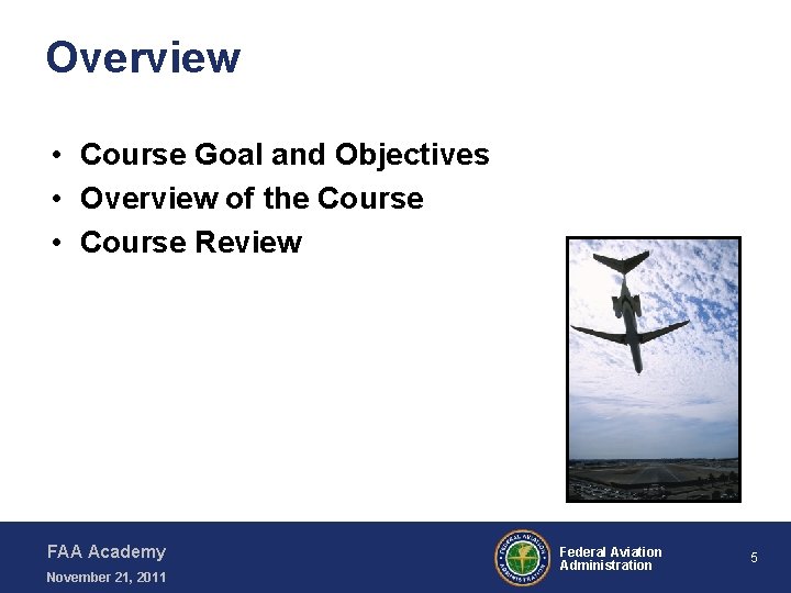 Overview • Course Goal and Objectives • Overview of the Course • Course Review