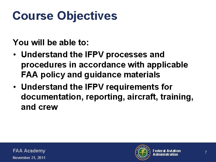 Course Objectives You will be able to: • Understand the IFPV processes and procedures