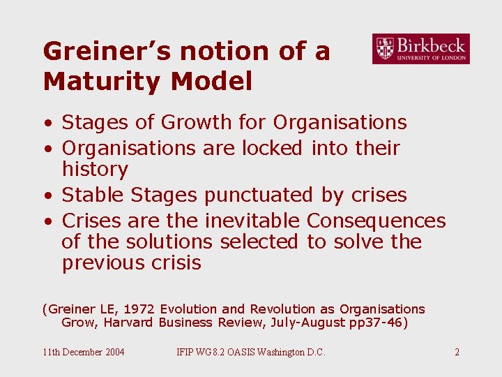 Greiner’s notion of a Maturity Model • Stages of Growth for Organisations • Organisations Greiner’s notion of a Maturity Model • Stages of Growth for Organisations • Organisations