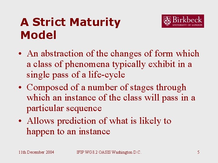A Strict Maturity Model • An abstraction of the changes of form which a A Strict Maturity Model • An abstraction of the changes of form which a