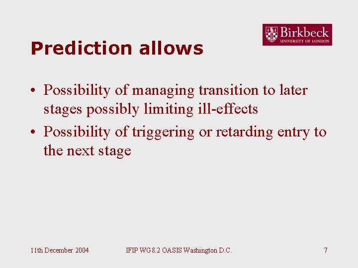Prediction allows • Possibility of managing transition to later stages possibly limiting ill-effects • Prediction allows • Possibility of managing transition to later stages possibly limiting ill-effects •