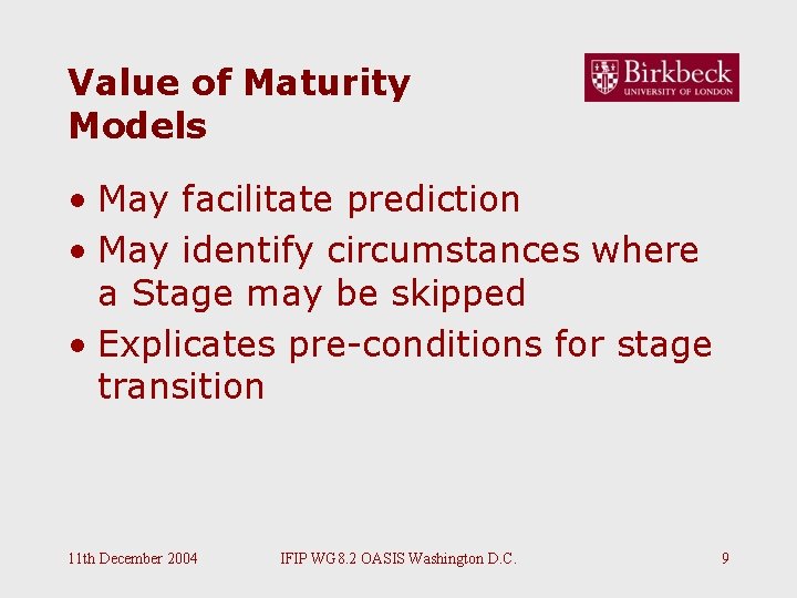 Value of Maturity Models • May facilitate prediction • May identify circumstances where a Value of Maturity Models • May facilitate prediction • May identify circumstances where a