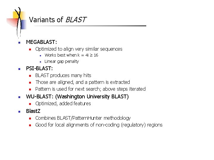 Variants of BLAST n MEGABLAST: n Optimized to align very similar sequences n n