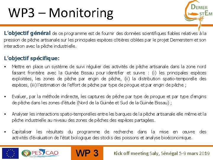 WP 3 – Monitoring L’objectif général de ce programme est de fournir des données