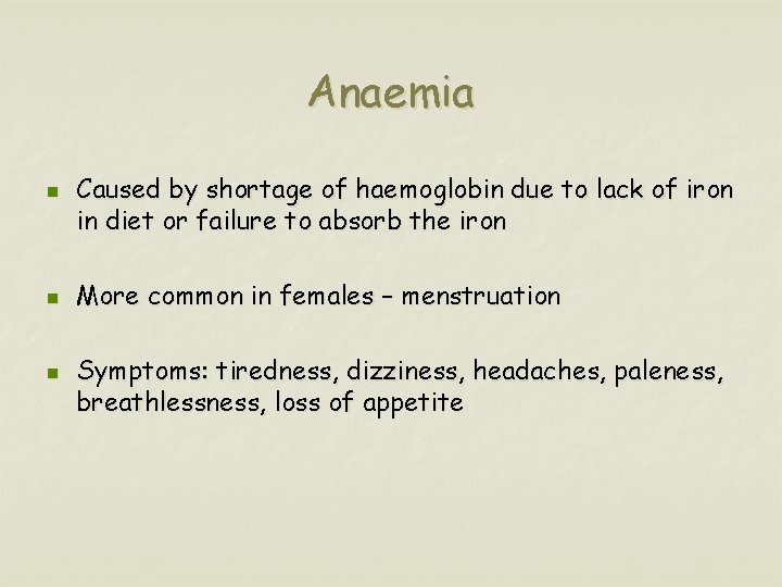 Anaemia n n n Caused by shortage of haemoglobin due to lack of iron