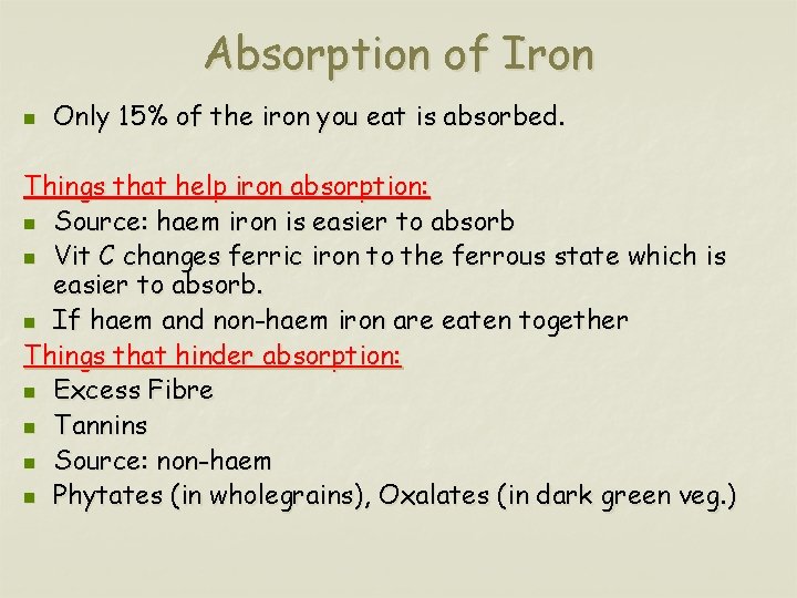 Absorption of Iron n Only 15% of the iron you eat is absorbed. Things