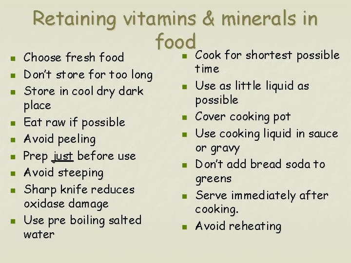 n n n n n Retaining vitamins & minerals in food n Cook for