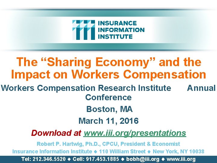 The “Sharing Economy” and the Impact on Workers Compensation Research Institute Annual Conference Boston,