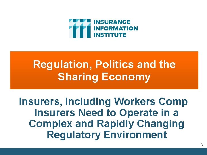 Regulation, Politics and the Sharing Economy Insurers, Including Workers Comp Insurers Need to Operate