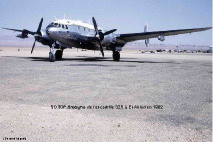 SO 30 P Bretagne de l’escadrille 32 S à El-Abiod en 1962 (Bernard Mignot)