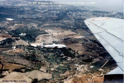 SO 30 P Bretagne de l’escadrille 32 S près d’Alger en 1961 (Anciens Cols