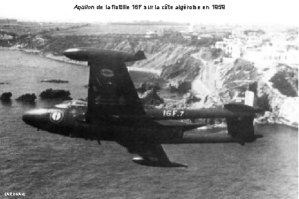 Aquilon de la flottille 16 F sur la côte algéroise en 1959 (ARDHAN) 