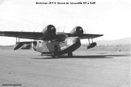 Grumman JRF-5 Goose de l’escadrille 8 S à Sétif (Emmanuel Egermann) 