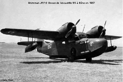 Grumman JRF-5 Goose de l’escadrille 8 S à Bône en 1957 (Didier Faure) 