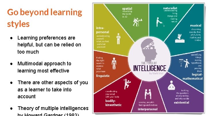 Go beyond learning styles ● Learning preferences are helpful, but can be relied on