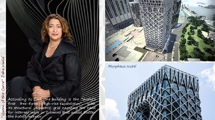 “Queen of the Curve” Zaha Hadid Morpheus Hotel According to ZHA, the building is