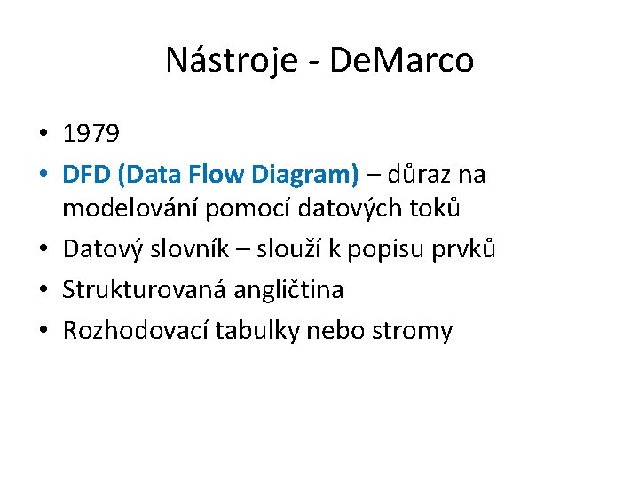 Nástroje - De. Marco • 1979 • DFD (Data Flow Diagram) – důraz na