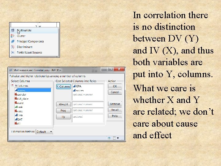 In correlation there is no distinction between DV (Y) and IV (X), and thus