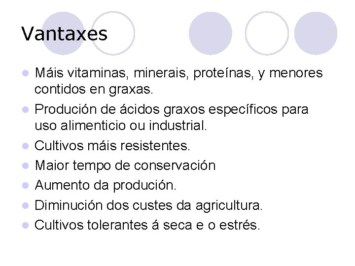 Vantaxes l l l l Máis vitaminas, minerais, proteínas, y menores contidos en graxas.