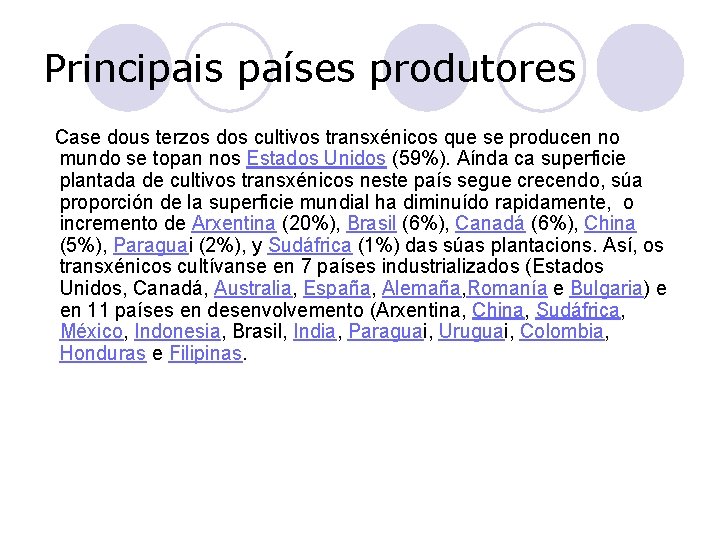 Principais países produtores Case dous terzos dos cultivos transxénicos que se producen no mundo
