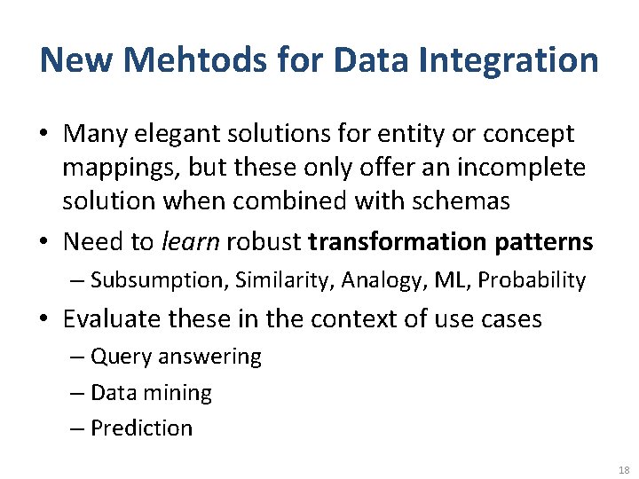 New Mehtods for Data Integration • Many elegant solutions for entity or concept mappings,