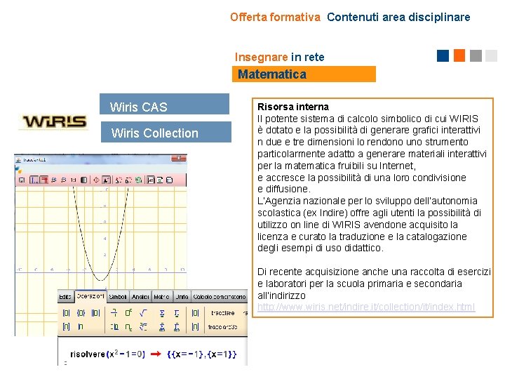 Offerta formativa Contenuti area disciplinare Insegnare in rete Matematica Wiris CAS Wiris Collection Risorsa