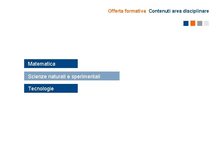Offerta formativa Contenuti area disciplinare Matematica Scienze naturali e sperimentali Tecnologie 
