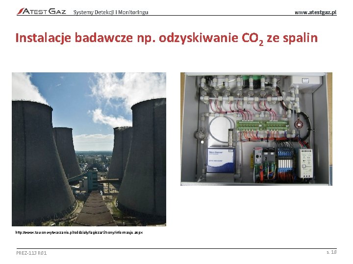 Instalacje badawcze np. odzyskiwanie CO 2 ze spalin http: //www. tauron-wytwarzanie. pl/oddzialy/lagisza/Strony/informacje. aspx PREZ-113