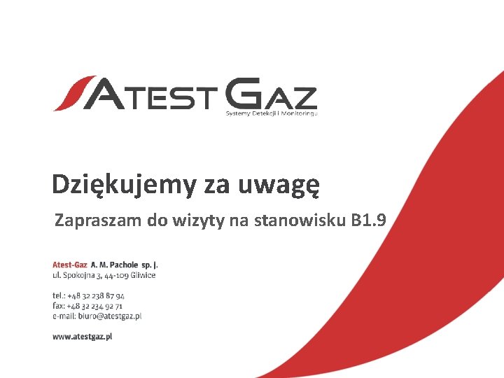 Dziękujemy za uwagę Zapraszam do wizyty na stanowisku B 1. 9 