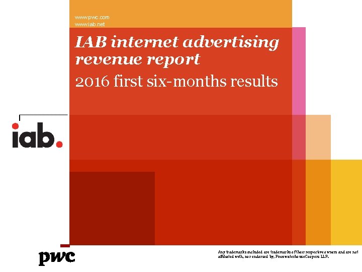 www. pwc. com www. iab. net IAB internet advertising revenue report 2016 first six-months