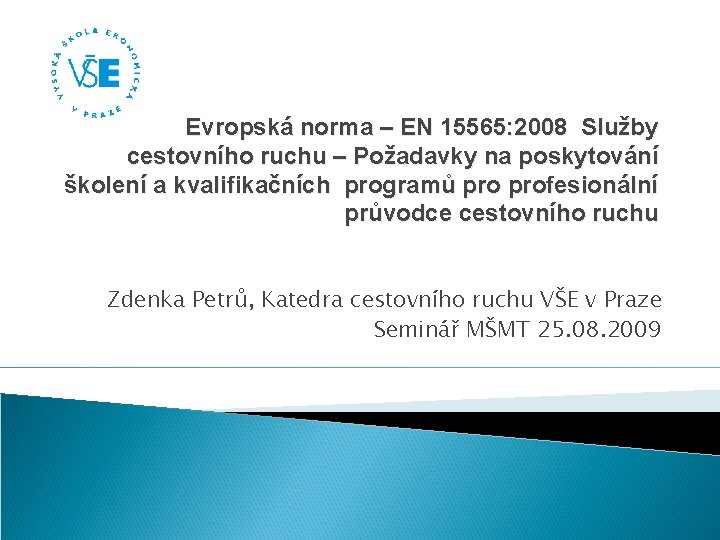 Evropská norma – EN 15565: 2008 Služby cestovního ruchu – Požadavky na poskytování školení