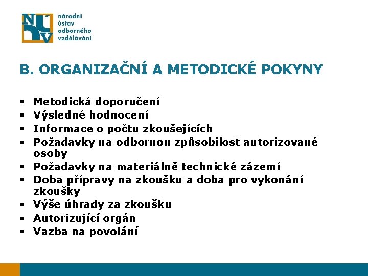 B. ORGANIZAČNÍ A METODICKÉ POKYNY § § § § § Metodická doporučení Výsledné hodnocení