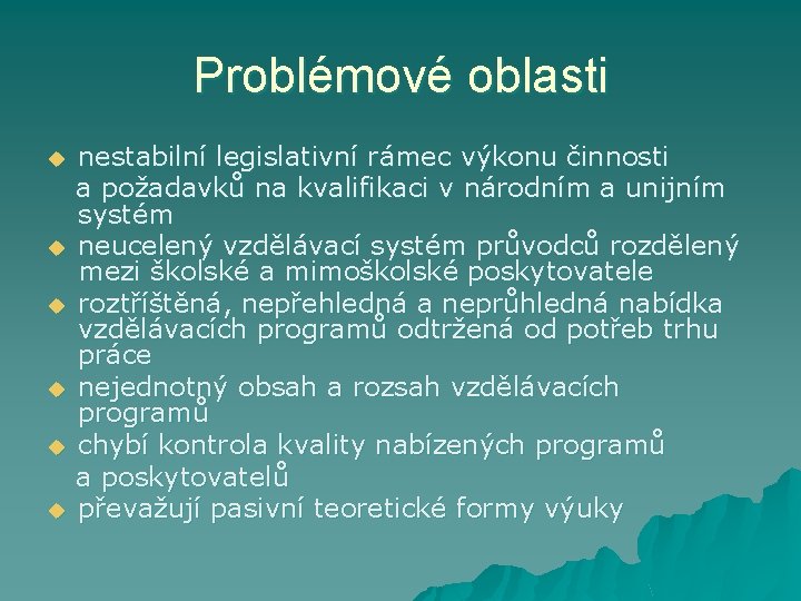 Problémové oblasti u u u nestabilní legislativní rámec výkonu činnosti a požadavků na kvalifikaci