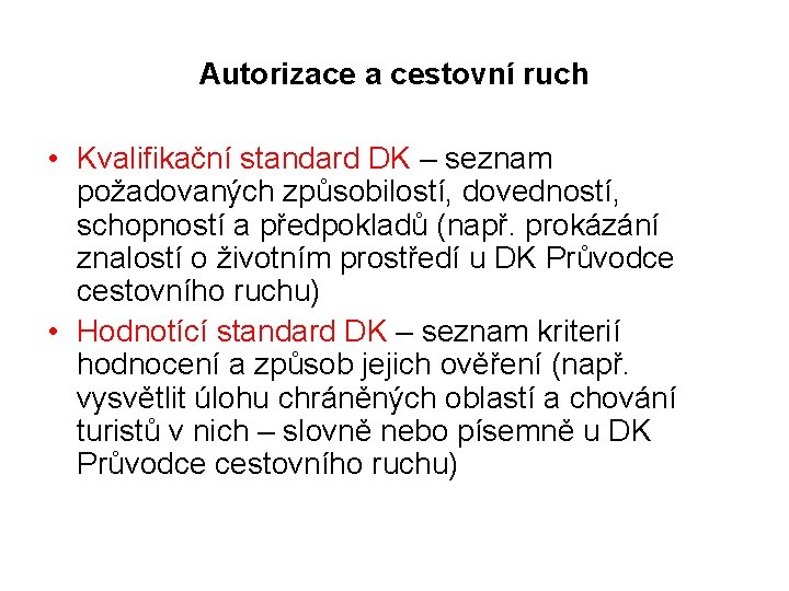 Autorizace a cestovní ruch • Kvalifikační standard DK – seznam požadovaných způsobilostí, dovedností, schopností