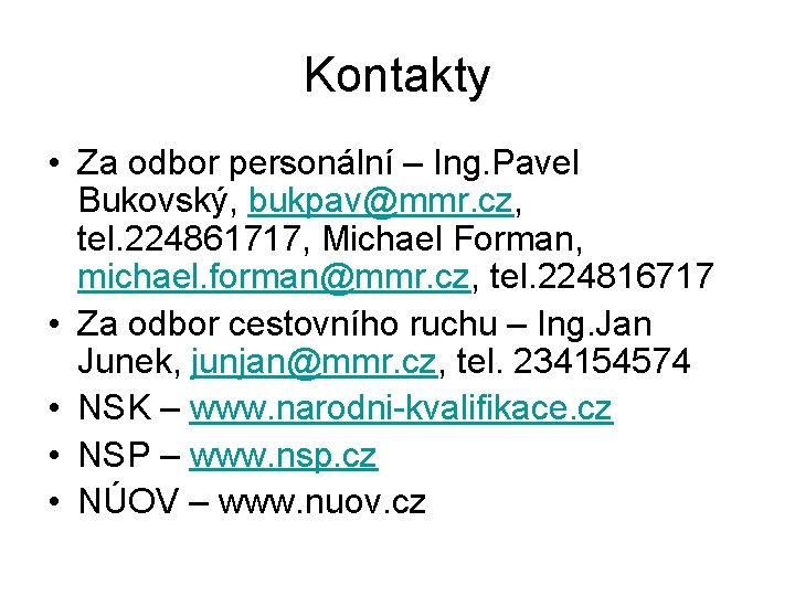 Kontakty • Za odbor personální – Ing. Pavel Bukovský, bukpav@mmr. cz, tel. 224861717, Michael