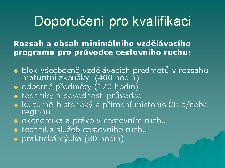 Doporučení pro kvalifikaci Rozsah a obsah minimálního vzdělávacího programu pro průvodce cestovního ruchu: u