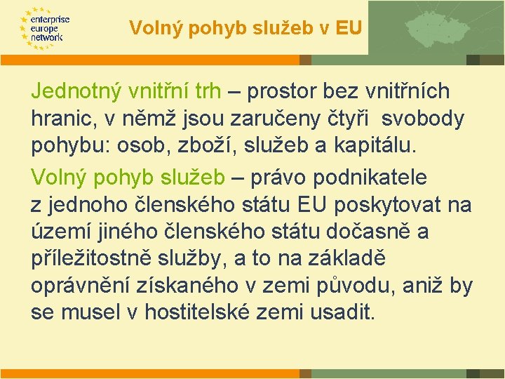 Volný pohyb služeb v EU Jednotný vnitřní trh – prostor bez vnitřních hranic, v