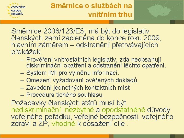 Směrnice o službách na vnitřním trhu Směrnice 2006/123/ES, má být do legislativ členských zemí