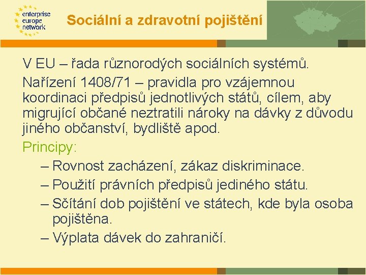 Sociální a zdravotní pojištění V EU – řada různorodých sociálních systémů. Nařízení 1408/71 –