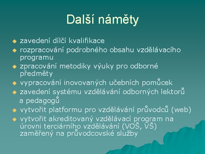 Další náměty u u u u zavedení dílčí kvalifikace rozpracování podrobného obsahu vzdělávacího programu