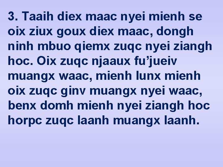 3. Taaih diex maac nyei mienh se oix ziux goux diex maac, dongh ninh