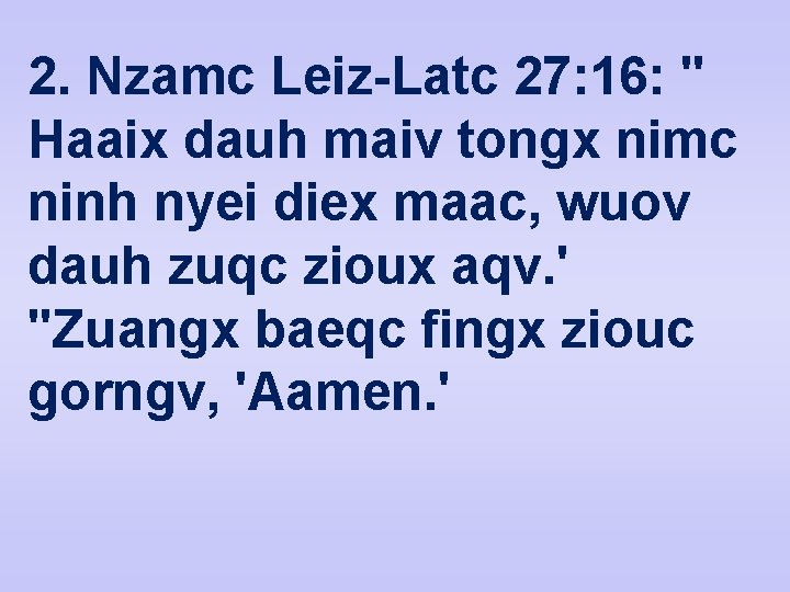 2. Nzamc Leiz-Latc 27: 16: " Haaix dauh maiv tongx nimc ninh nyei diex