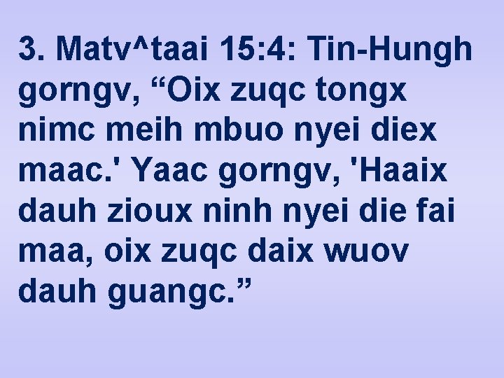 3. Matv^taai 15: 4: Tin-Hungh gorngv, “Oix zuqc tongx nimc meih mbuo nyei diex