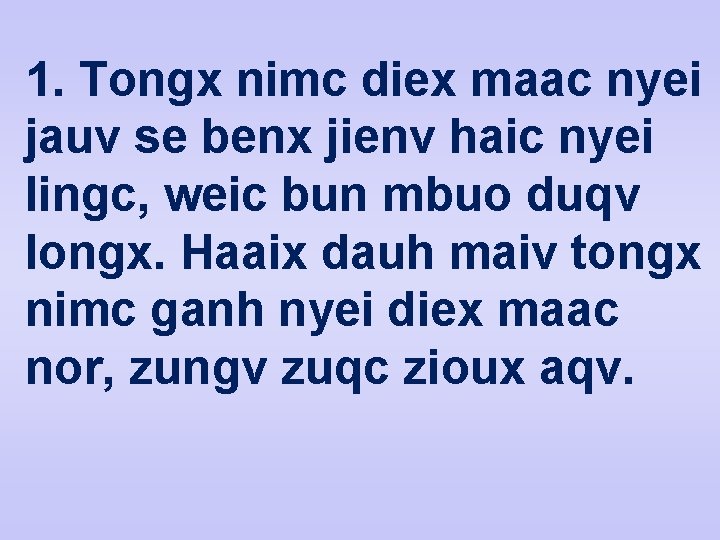 1. Tongx nimc diex maac nyei jauv se benx jienv haic nyei lingc, weic