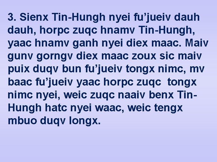 3. Sienx Tin-Hungh nyei fu’jueiv dauh, horpc zuqc hnamv Tin-Hungh, yaac hnamv ganh nyei