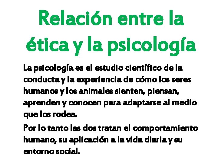 Relación entre la ética y la psicología La psicología es el estudio científico de