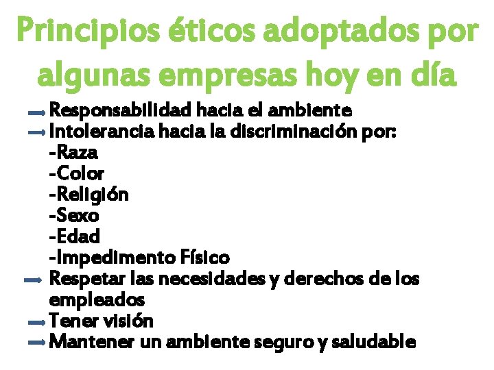 Principios éticos adoptados por algunas empresas hoy en día Responsabilidad hacia el ambiente Intolerancia